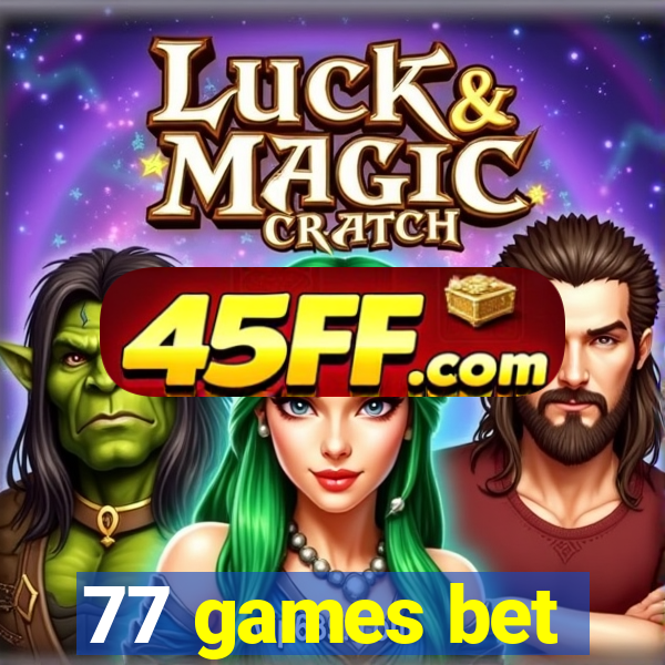 77 games bet